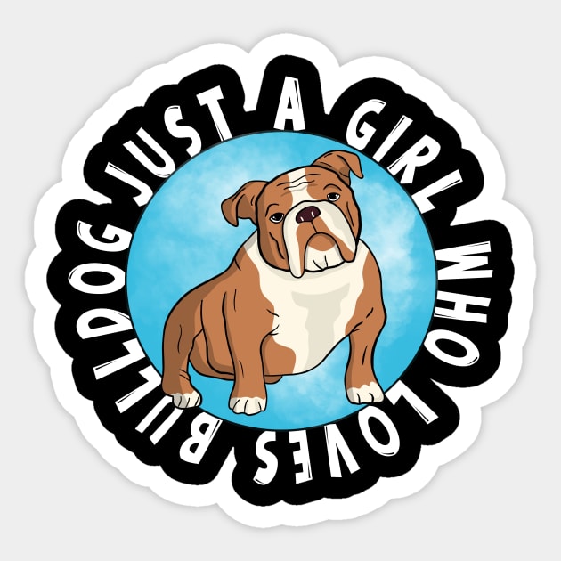 Just a Girl Who Loves Bulldog Sticker by Artmoo